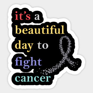 it's a beautiful day to fight cancer Sticker